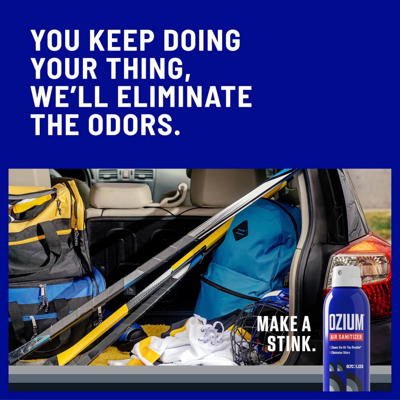 You keep doing your thing, we'll eliminate the odors. Image of Ozium and a car trunk with hockey sticks and a backpack.