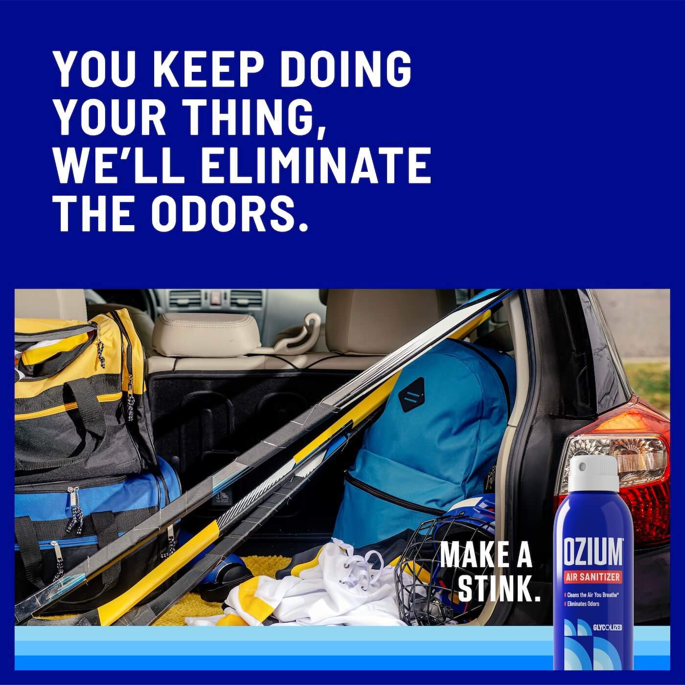 You keep doing your thing, we'll eliminate the odors. Image of Ozium and a car trunk with hockey sticks and a backpack.